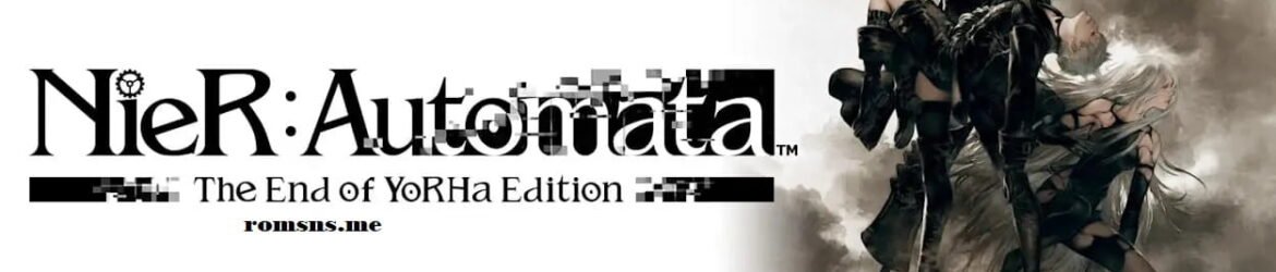 NieR: Automata The End of YoRHa Edition